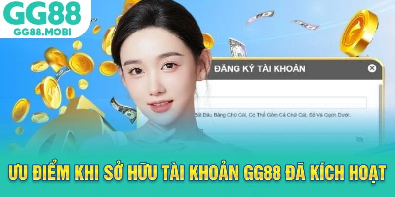 Ưu điểm khi sở hữu tài khoản gg88 đã kích hoạt